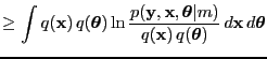 $\displaystyle \geq \int q({\bf x}) \, q({\boldsymbol \theta}) \ln \frac{p({\bf ...
...t m)}{q({\bf x})\, q({\boldsymbol \theta})}\, d{\bf x} \, d{\boldsymbol \theta}$