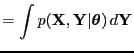 $\displaystyle = \int p({\bf X}, {\bf Y}\vert{\boldsymbol \theta}) \, d{\bf Y}$
